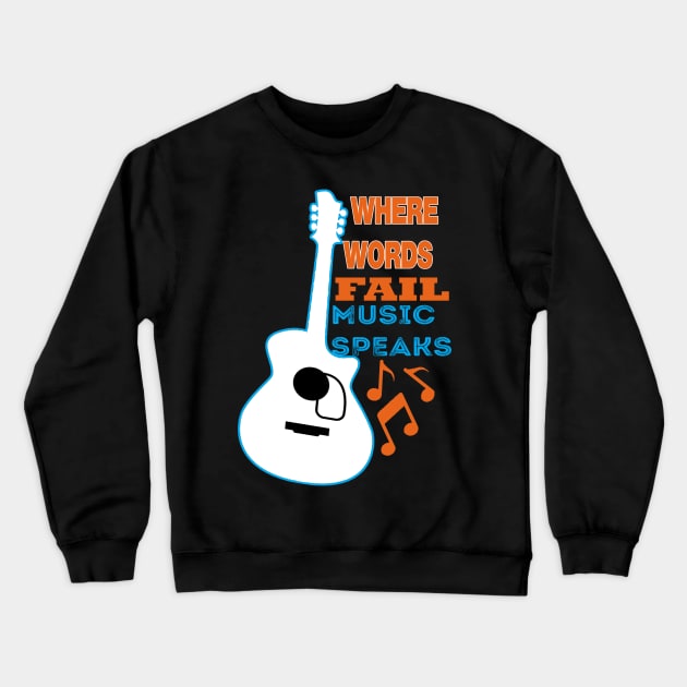 where words fail music speaks guitar | music lovers and dance | pop song Crewneck Sweatshirt by stylechoc